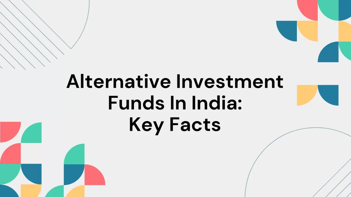 Alternative Investment Funds In India: Key Facts